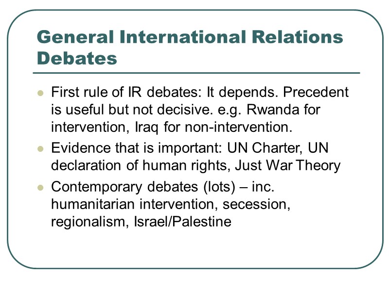 General International Relations Debates First rule of IR debates: It depends. Precedent is useful